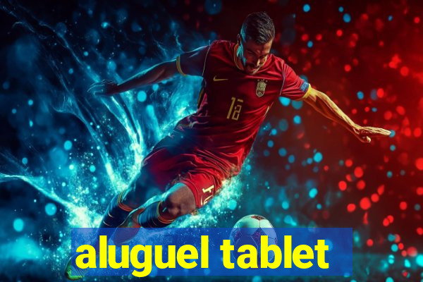 aluguel tablet